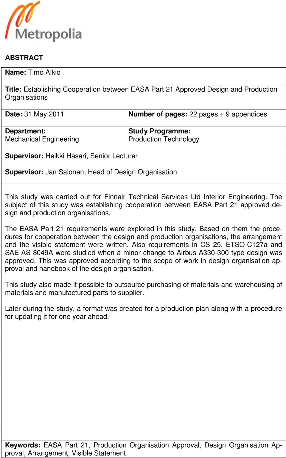 Technical Services Ltd Interior Engineering. The subject of this study was establishing cooperation between EASA Part 21 approved design and production organisations.