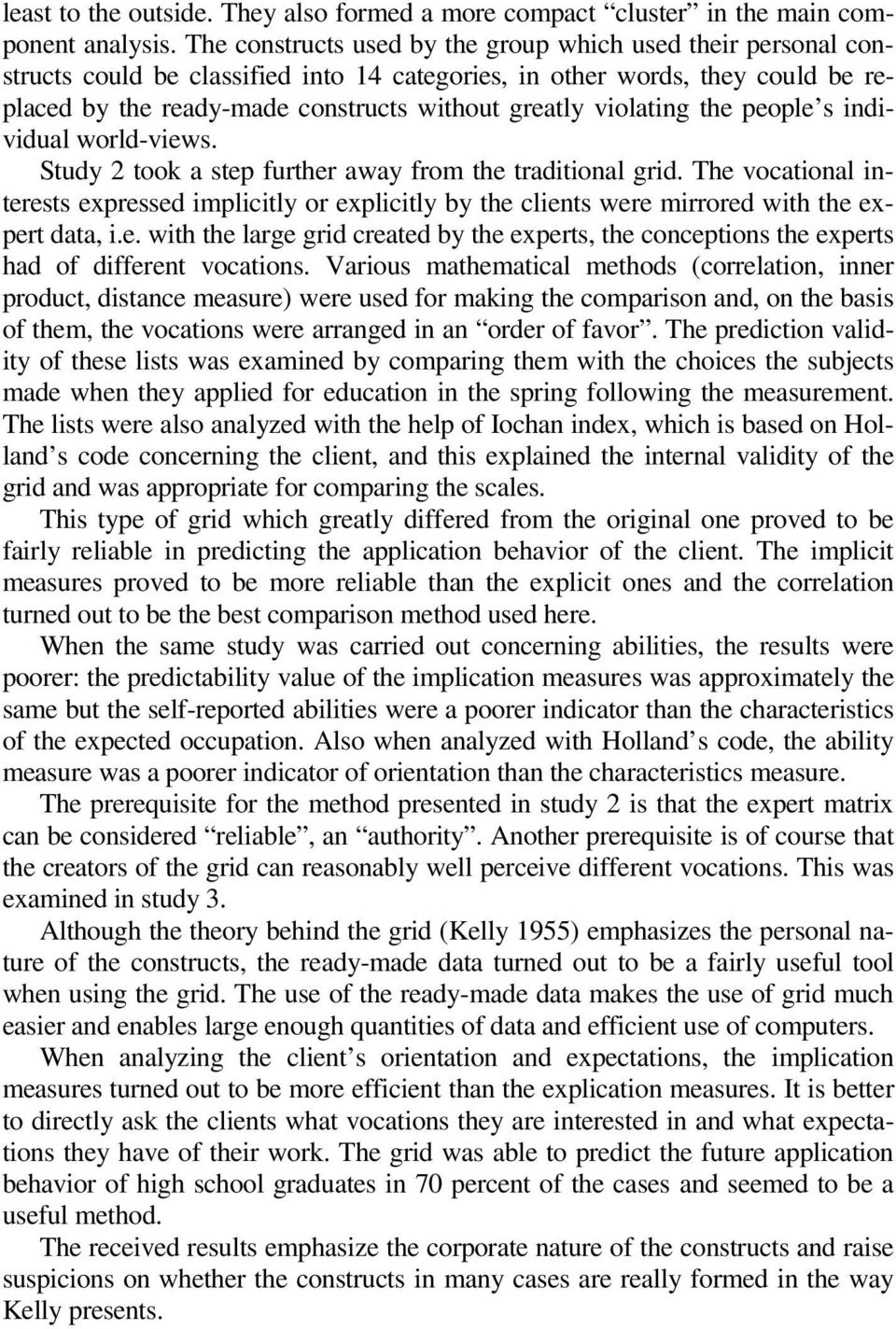 violating the people s individual world-views. Study 2 took a step further away from the traditional grid.