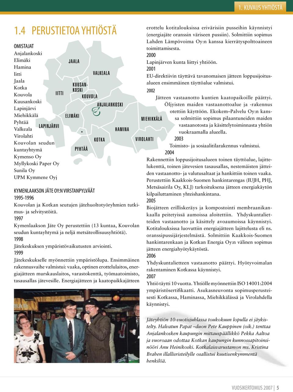 Paper Oy Sunila Oy UPM Kymmene Oyj KYMENLAAKSON JÄTE OY:N VIRSTANPYLVÄÄT 1995-1996 Kouvolan ja Kotkan seutujen jätehuoltotyöryhmien tutkimus- ja selvitystöitä.