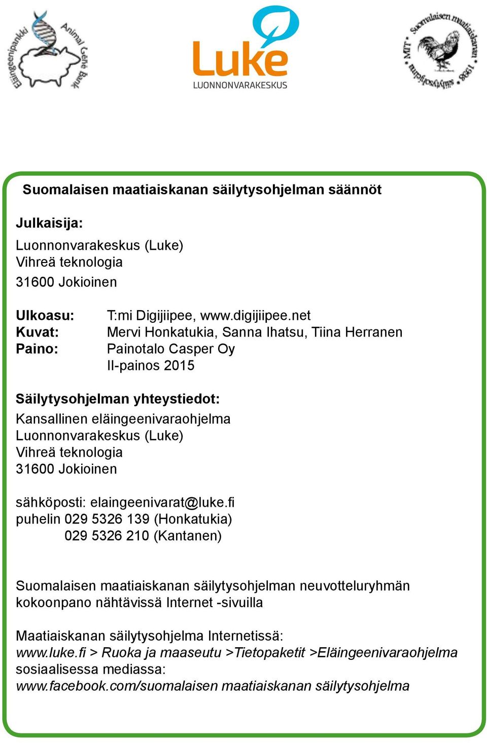 31600 Jokioinen sähköposti: elaingeenivarat@luke.