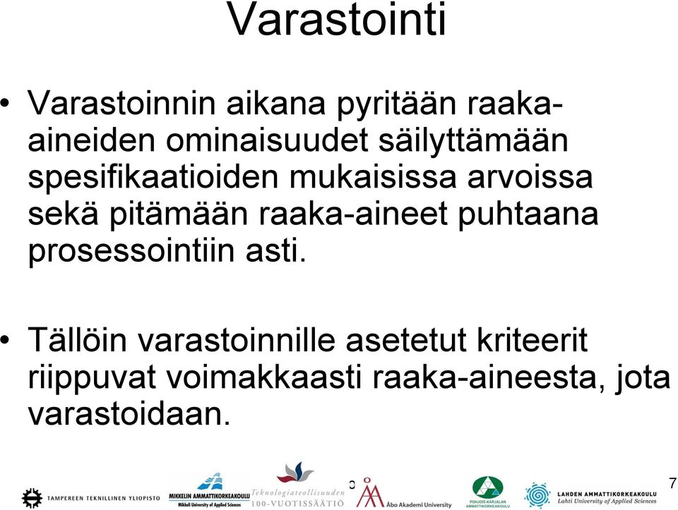 raaka-aineet puhtaana prosessointiin asti.