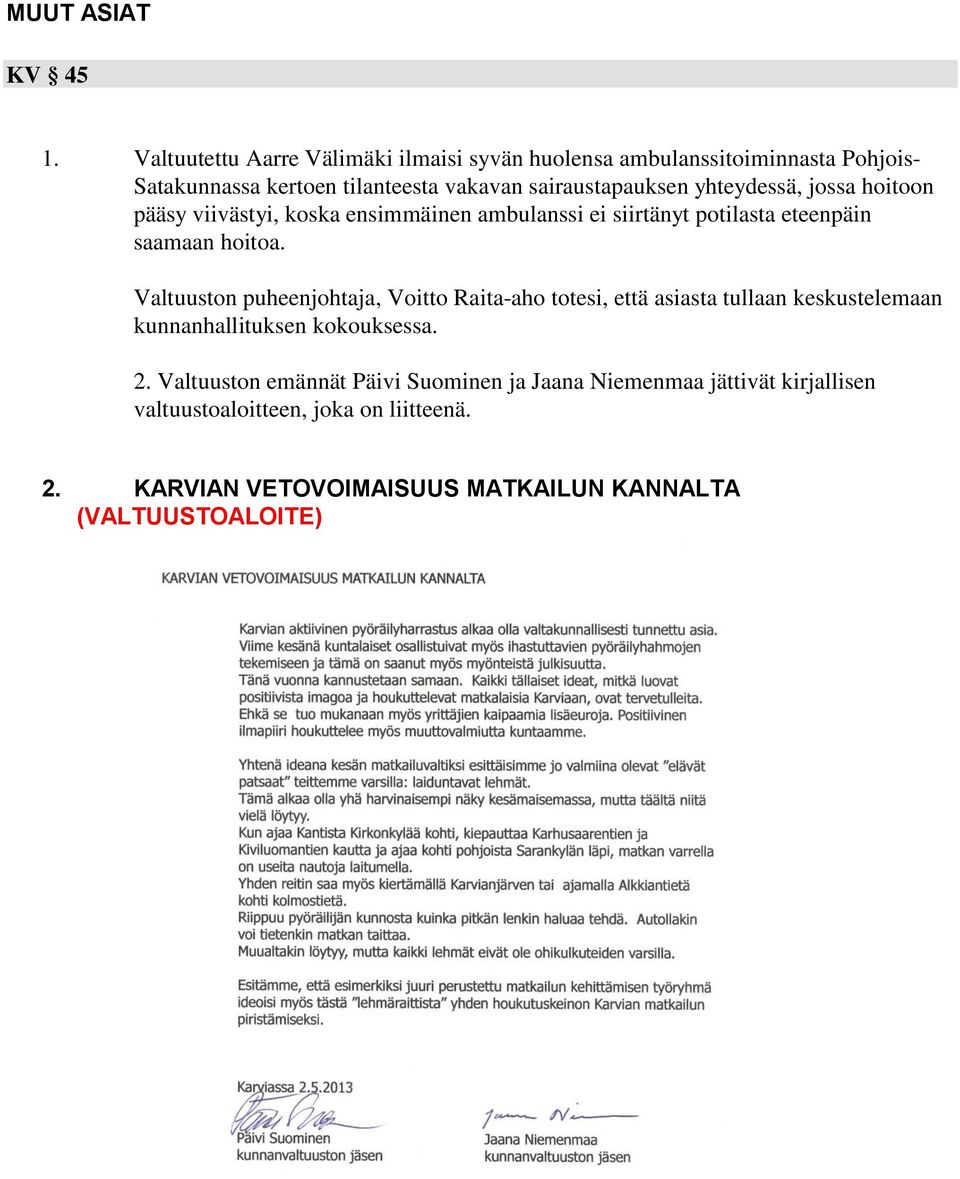 yhteydessä, jossa hoitoon pääsy viivästyi, koska ensimmäinen ambulanssi ei siirtänyt potilasta eteenpäin saamaan hoitoa.