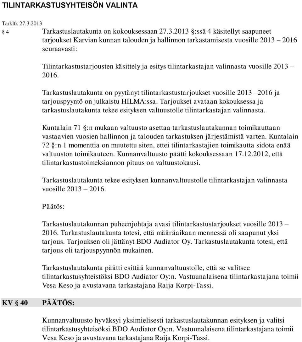 Tilintarkastustarjousten käsittely ja esitys tilintarkastajan valinnasta vuosille 2013 2016.