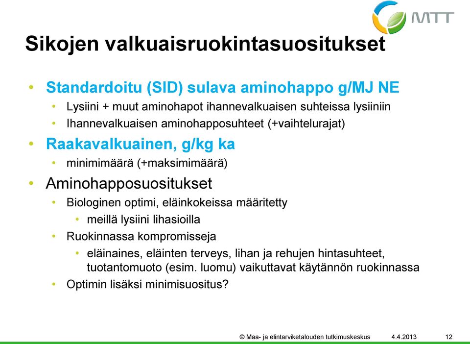 optimi, eläinkokeissa määritetty meillä lysiini lihasioilla Ruokinnassa kompromisseja eläinaines, eläinten terveys, lihan ja rehujen