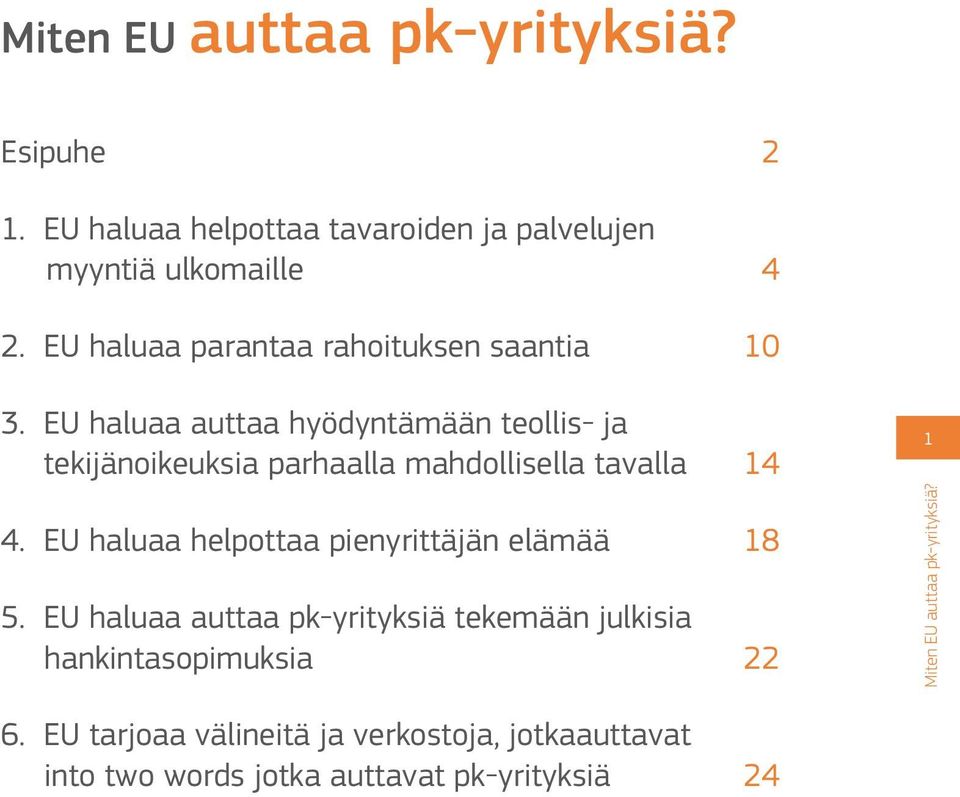 EU haluaa auttaa hyödyntämään teollis- ja tekijänoikeuksia parhaalla mahdollisella tavalla 14 1 4.