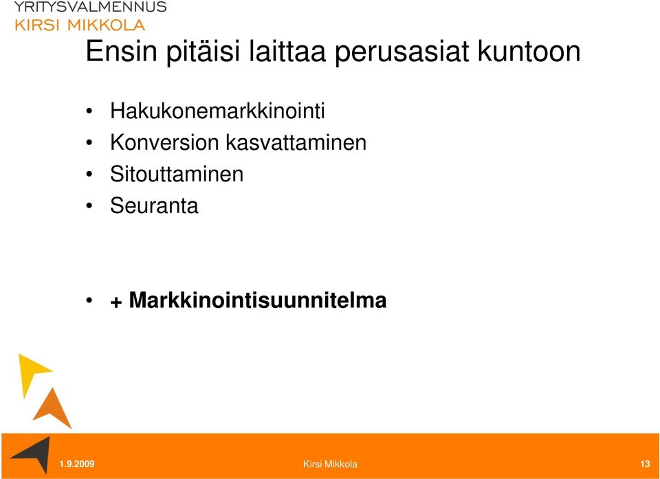 kasvattaminen Sitouttaminen Seuranta +