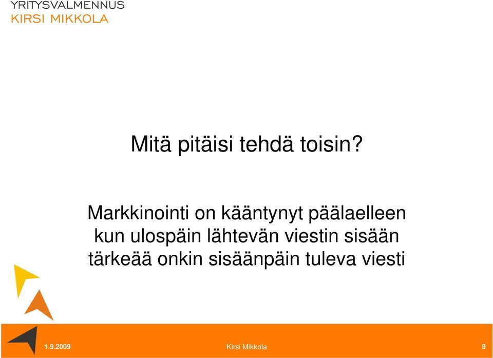 ulospäin lähtevän viestin sisään tärkeää