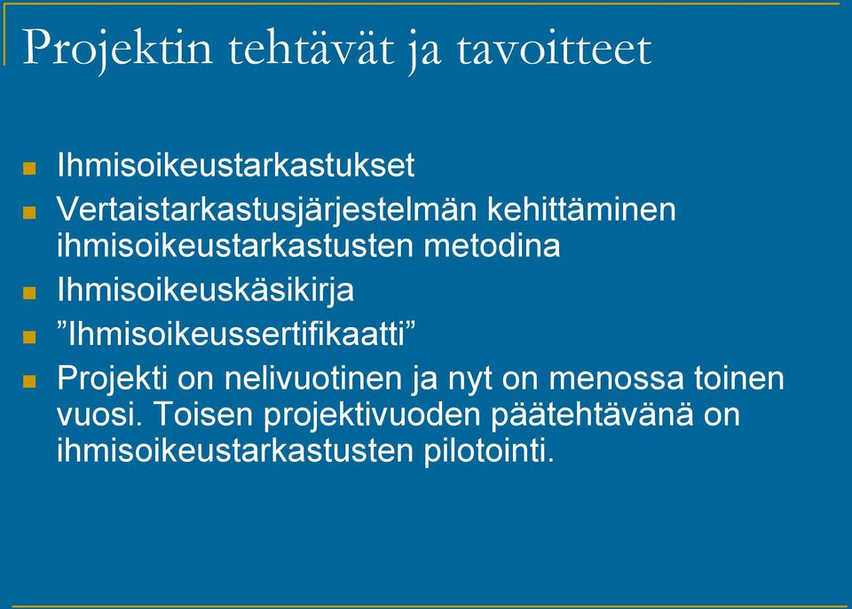 Ihmisoikeuskäsikirja Ihmisoikeussertifikaatti Projekti on nelivuotinen ja