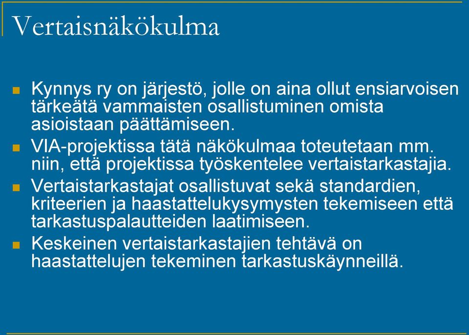 niin, että projektissa työskentelee vertaistarkastajia.