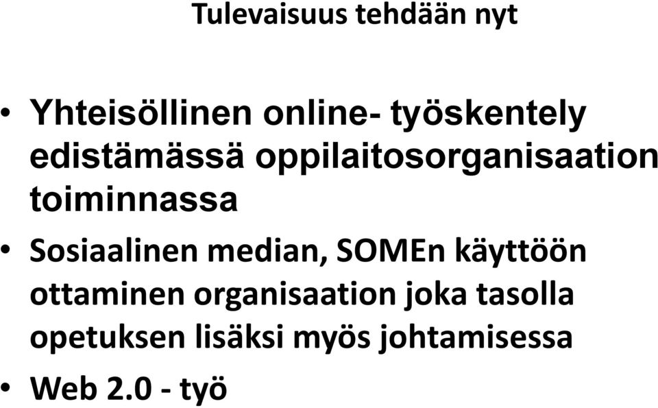 toiminnassa Sosiaalinen median, SOMEn käyttöön ottaminen