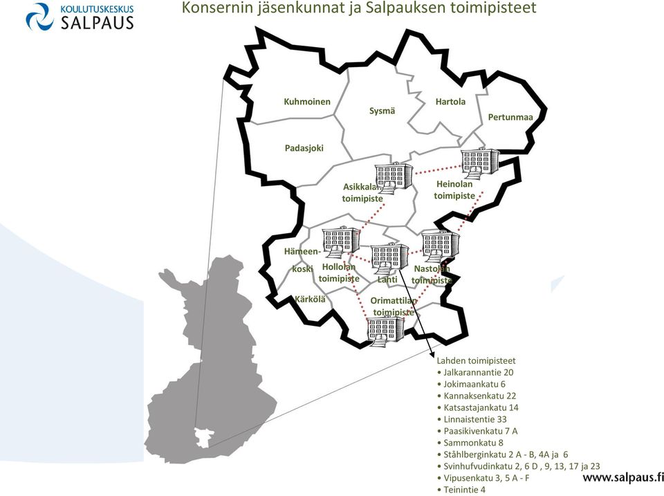 toimipisteet Jalkarannantie 20 Jokimaankatu 6 Kannaksenkatu 22 Katsastajankatu 14 Linnaistentie 33 Paasikivenkatu 7 A