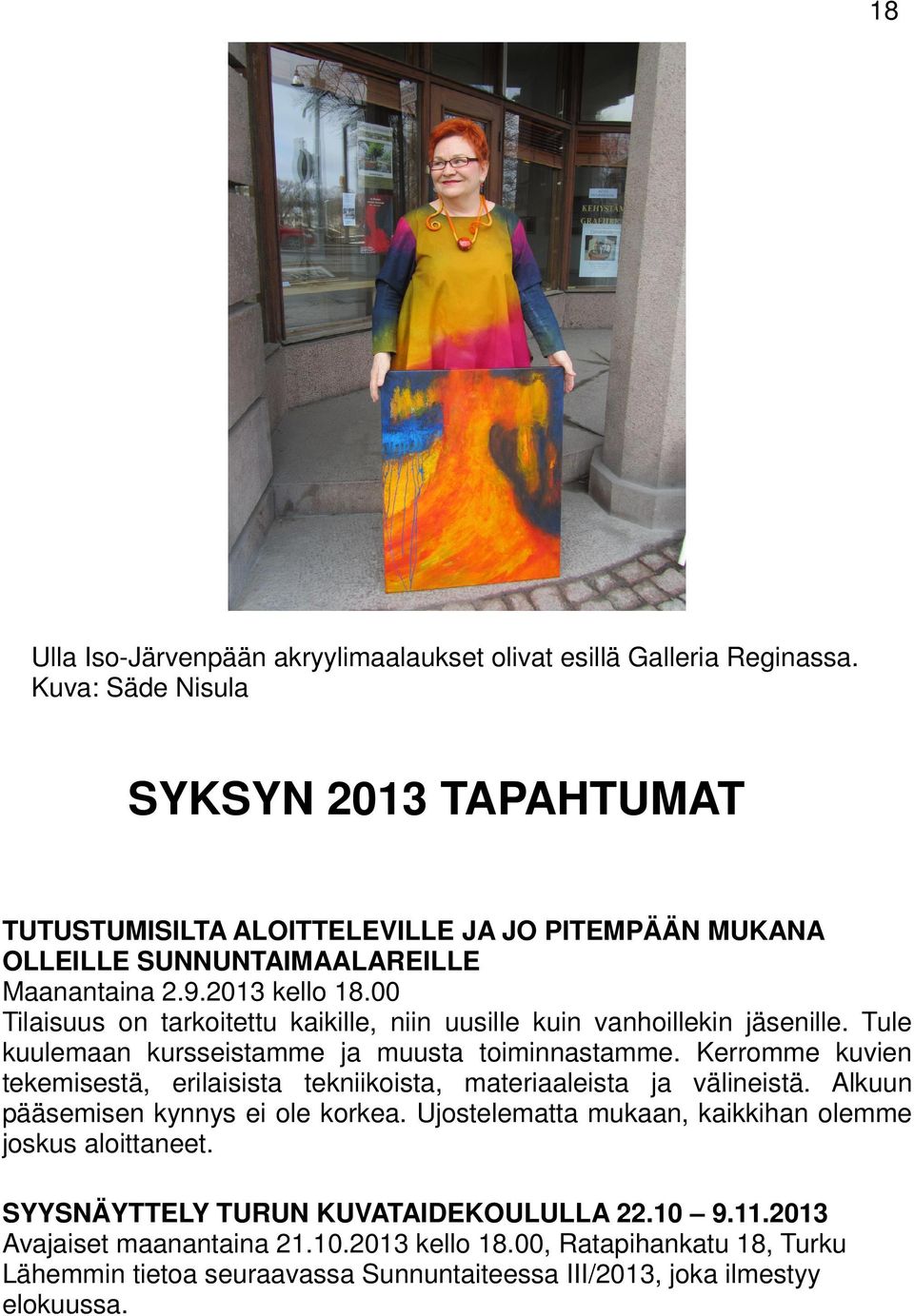 00 Tilaisuus on tarkoitettu kaikille, niin uusille kuin vanhoillekin jäsenille. Tule kuulemaan kursseistamme ja muusta toiminnastamme.