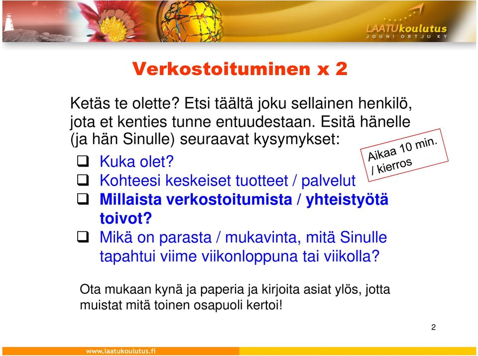 Kohteesi keskeiset tuotteet / palvelut Millaista verkostoitumista / yhteistyötä toivot?