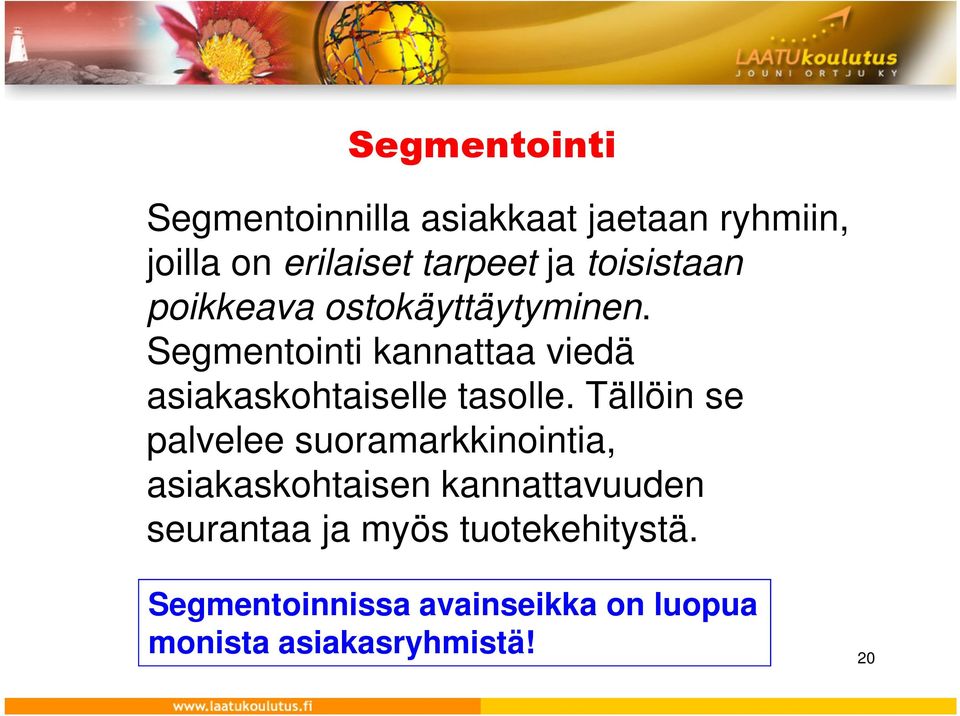 Segmentointi kannattaa viedä asiakaskohtaiselle tasolle.