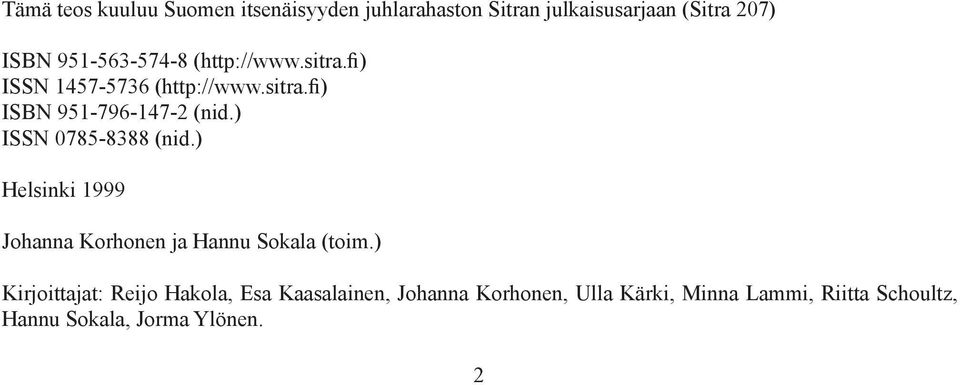 ) ISSN 0785-8388 (nid.) Helsinki 1999 Johanna Korhonen ja Hannu Sokala (toim.