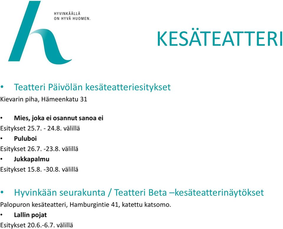 8. -30.8. välillä Hyvinkään seurakunta / Teatteri Beta kesäteatterinäytökset Palopuron