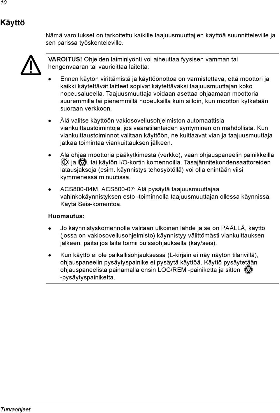laitteet sopivat käytettäväksi taajuusmuuttajan koko nopeusalueella.
