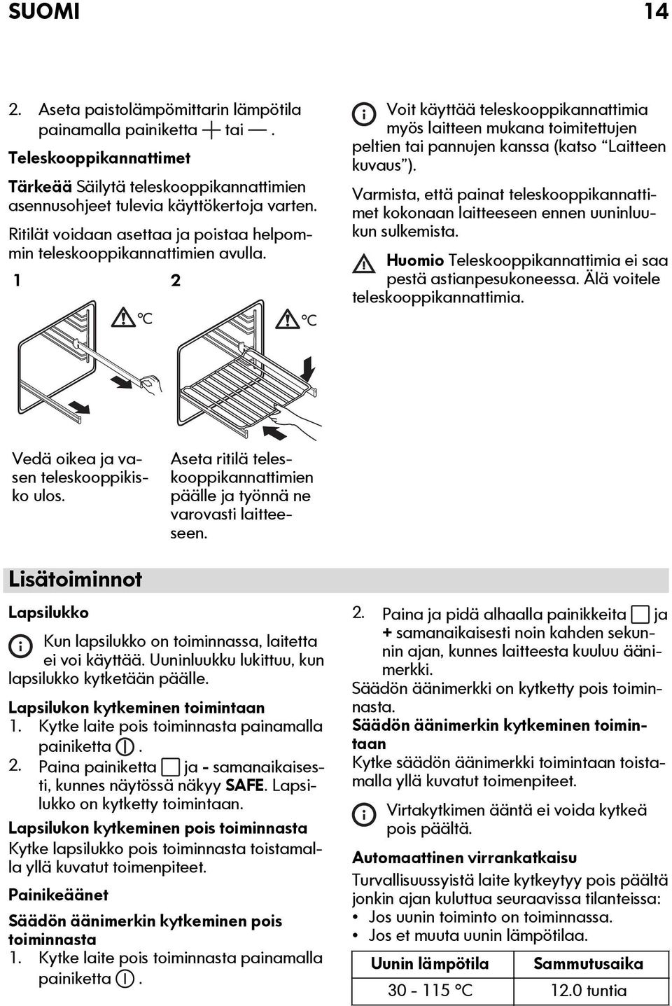 1 2 C C Voit käyttää teleskooppikannattimia myös laitteen mukana toimitettujen peltien tai pannujen kanssa (katso Laitteen kuvaus ).