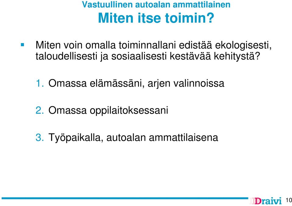 taloudellisesti ja sosiaalisesti kestävää kehitystä? 1.