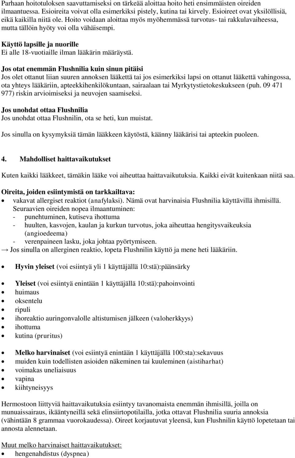 Käyttö lapsille ja nuorille Ei alle 18-vuotiaille ilman lääkärin määräystä.