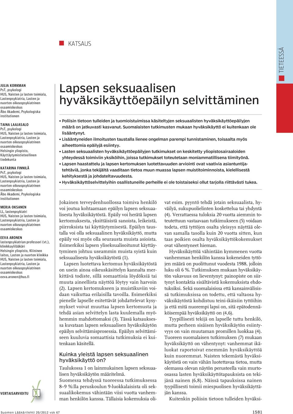 ), klinikkaylilääkäri Helsingin yliopisto, Kliininen laitos, Lasten ja nuorten klinikka eeva.aronen@hus.