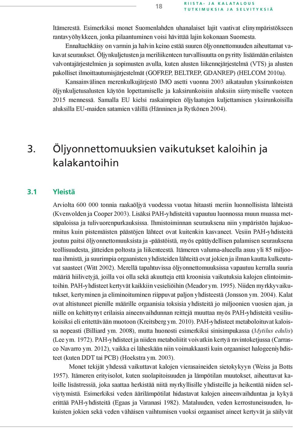 Ennaltaehkäisy on varmin ja halvin keino estää suuren öljyonnettomuuden aiheuttamat vakavat seuraukset.