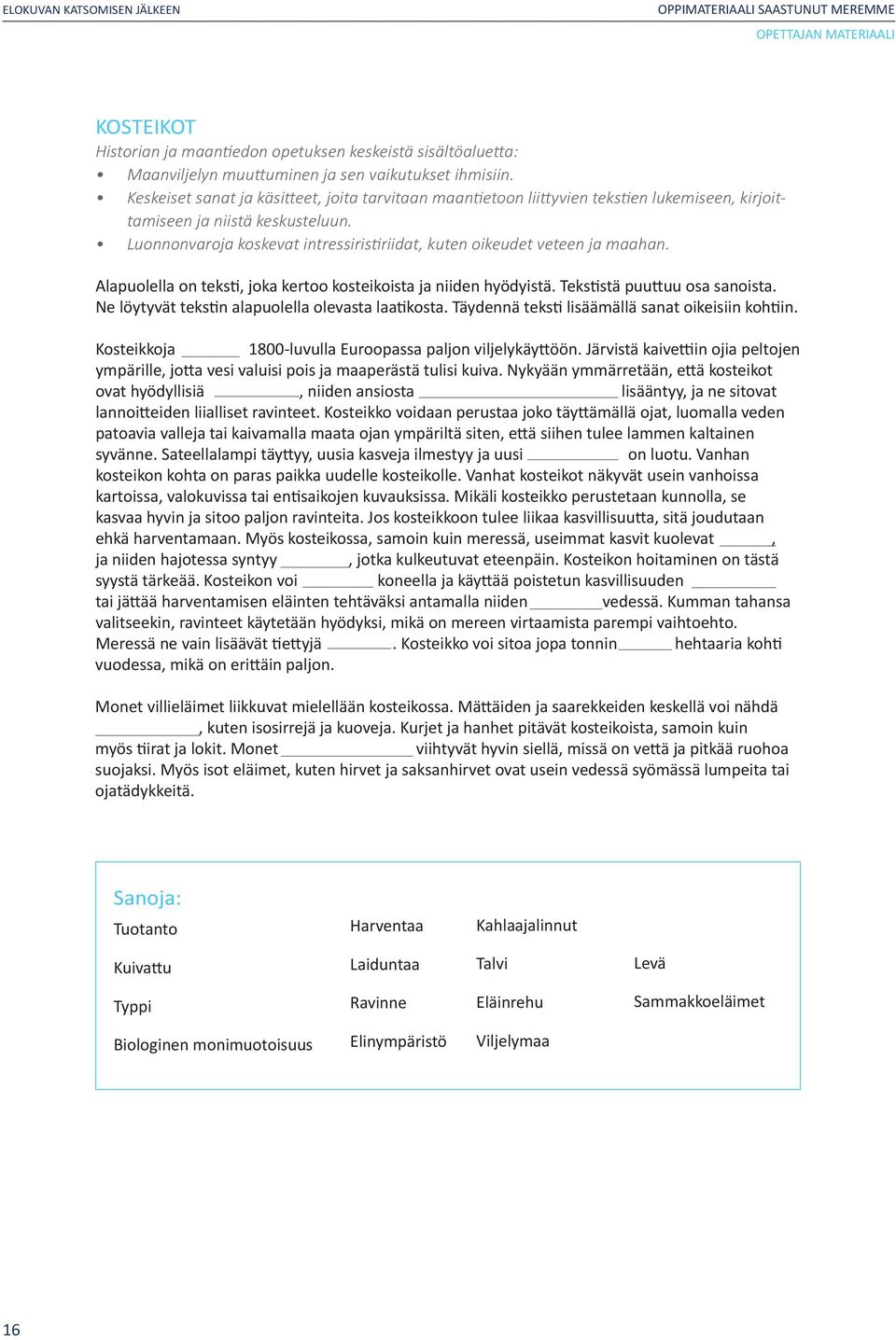 Luonnonvaroja koskevat intressiristiriidat, kuten oikeudet veteen ja maahan. Alapuolella on teksti, joka kertoo kosteikoista ja niiden hyödyistä. Tekstistä puuttuu osa sanoista.