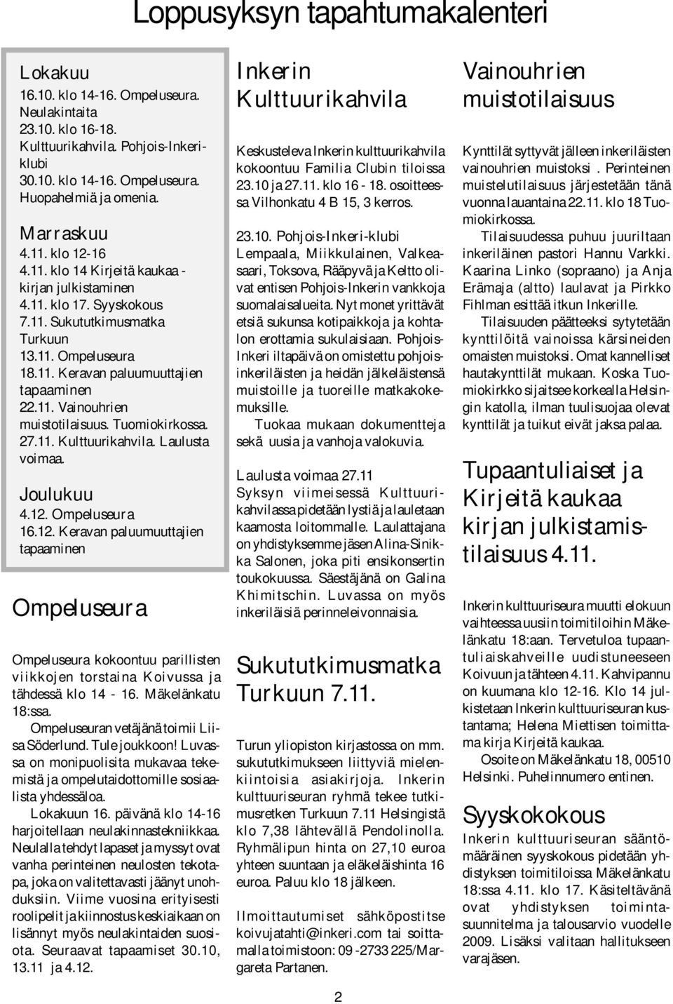 11. Vainouhrien muistotilaisuus. Tuomiokirkossa. 27.11. Kulttuurikahvila. Laulusta voimaa. Joulukuu 4.12.