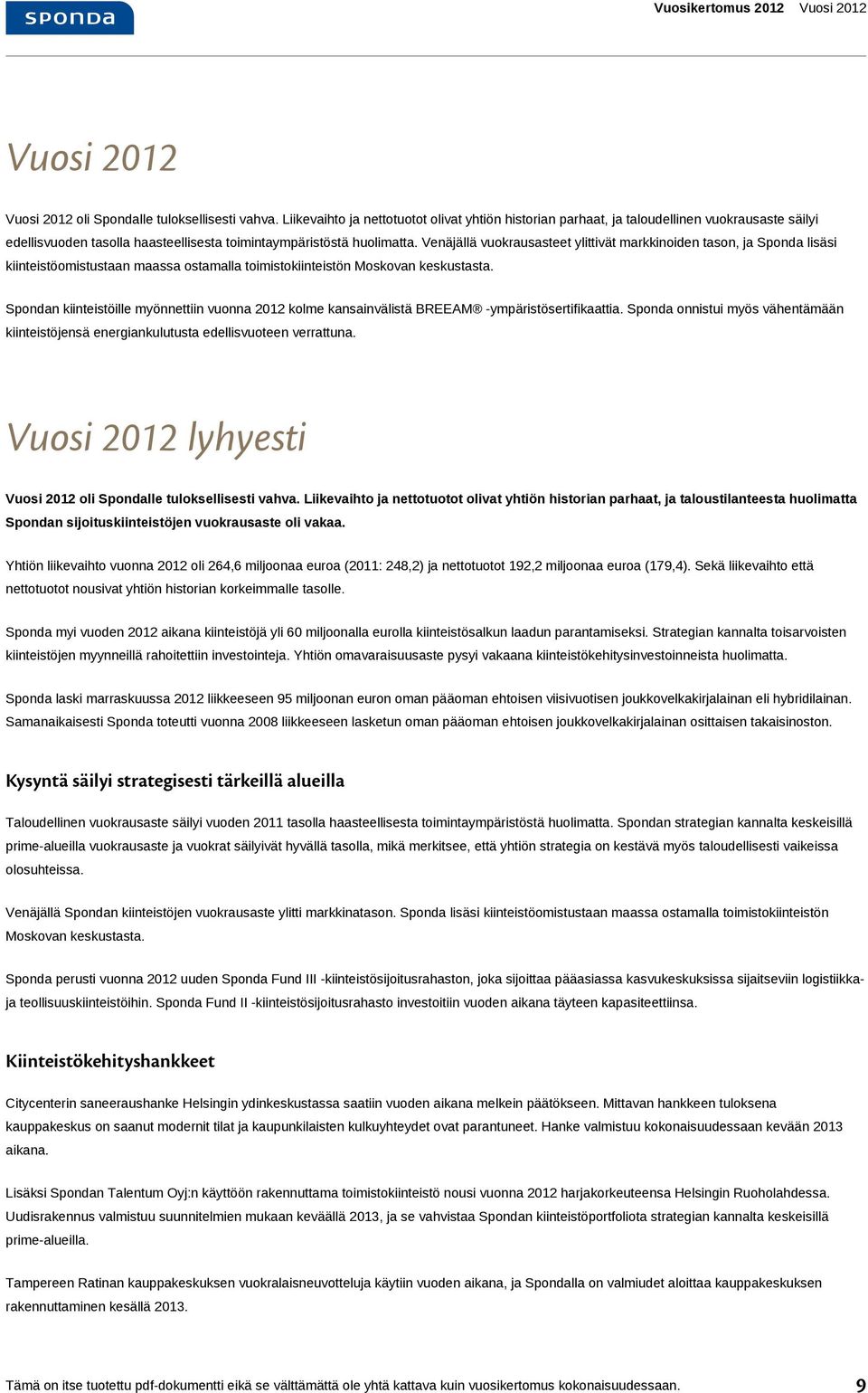 Venäjällä vuokrausasteet ylittivät markkinoiden tason, ja lisäsi kiinteistöomistustaan maassa ostamalla toimistokiinteistön Moskovan keskustasta.