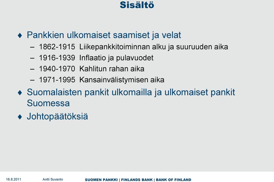 pulavuodet 1940-1970 Kahlitun rahan aika 1971-1995