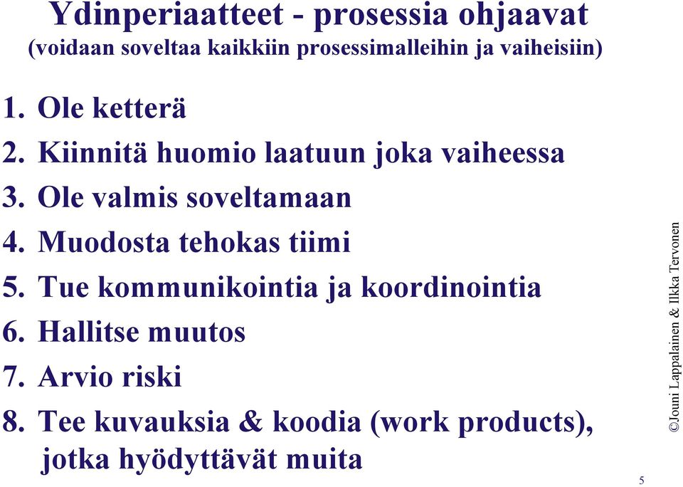 Ole valmis soveltamaan 4. Muodosta tehokas tiimi 5.