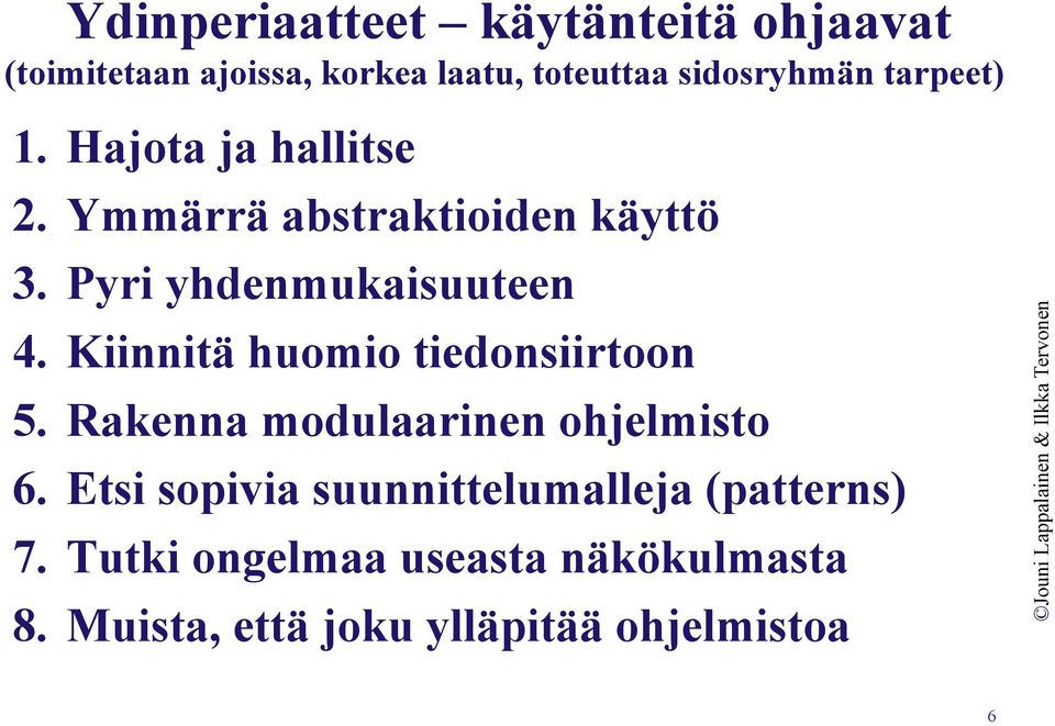 Kiinnitä huomio tiedonsiirtoon 5. Rakenna modulaarinen ohjelmisto 6.