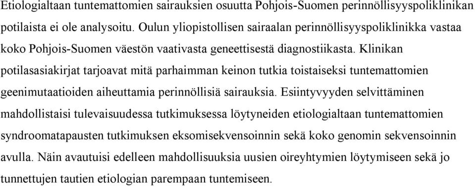 Klinikan potilasasiakirjat tarjoavat mitä parhaimman keinon tutkia toistaiseksi tuntemattomien geenimutaatioiden aiheuttamia perinnöllisiä sairauksia.