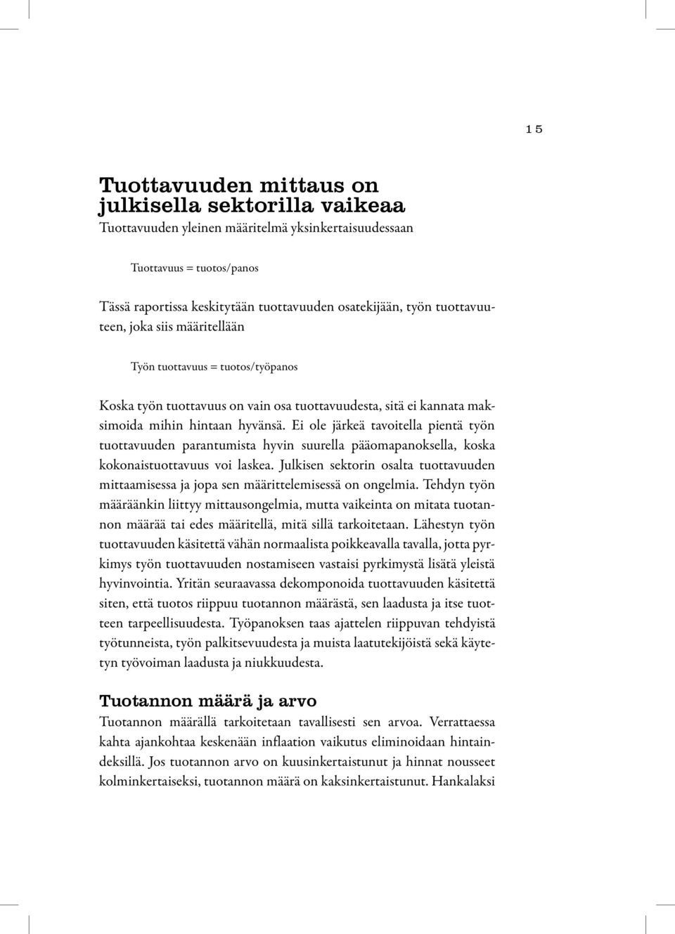 Ei ole järkeä tavoitella pientä työn tuottavuuden parantumista hyvin suurella pääomapanoksella, koska kokonaistuottavuus voi laskea.