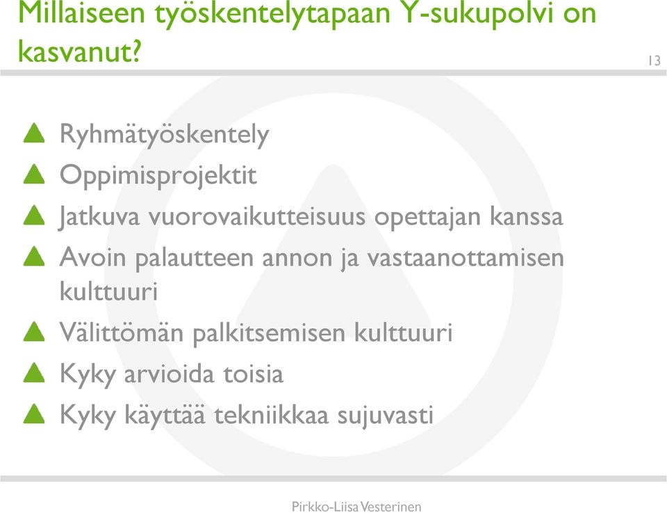 opettajan kanssa Avoin palautteen annon ja vastaanottamisen kulttuuri