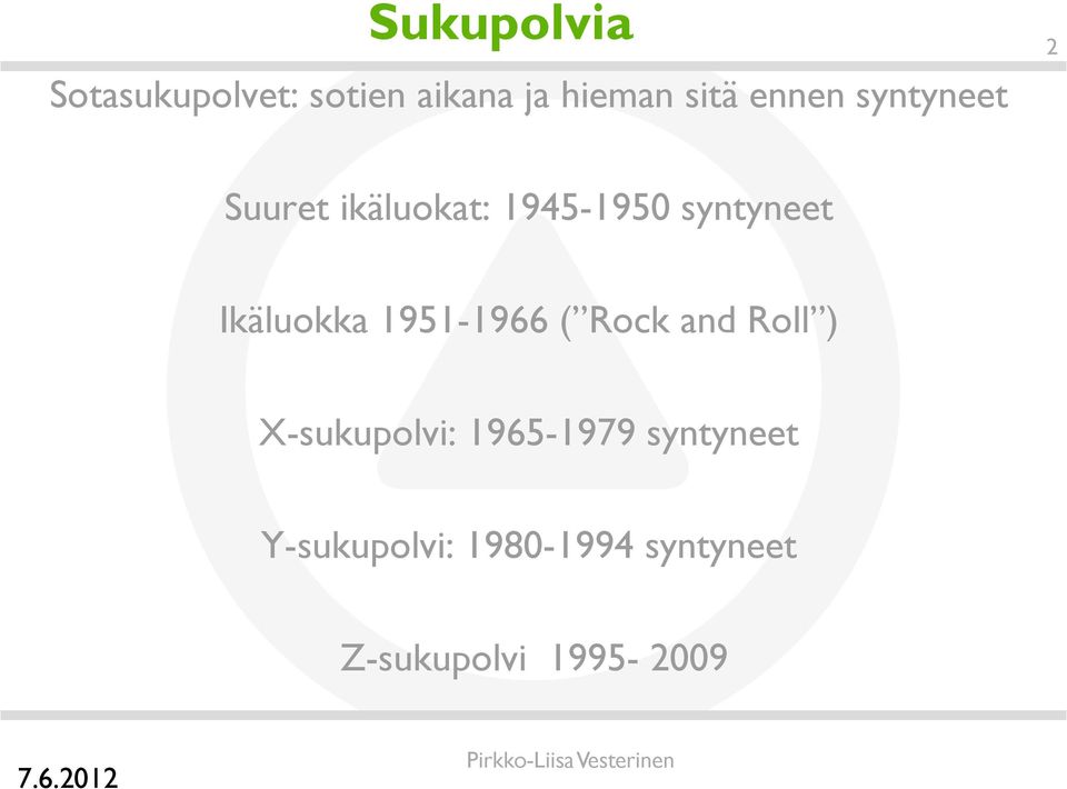 Ikäluokka 1951-1966 ( Rock and Roll ) X-sukupolvi: