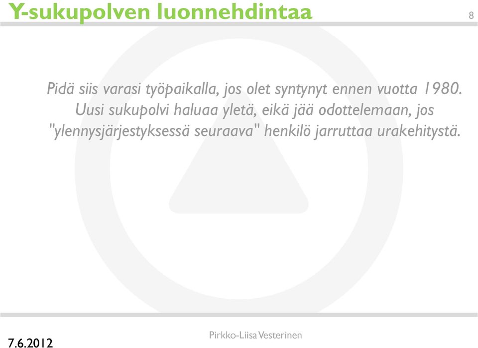 Uusi sukupolvi haluaa yletä, eikä jää odottelemaan,