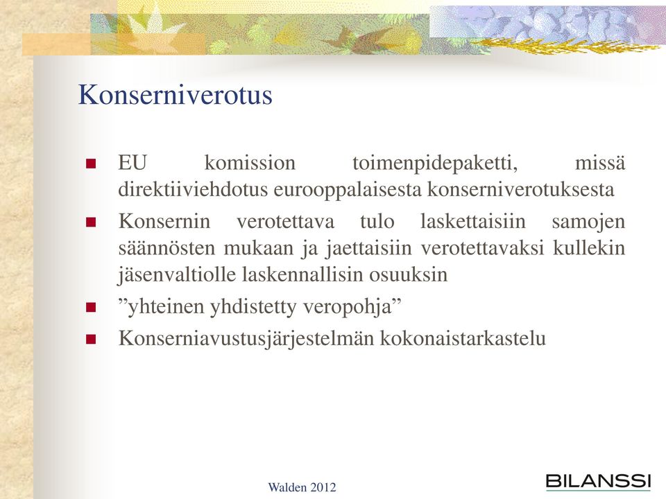 samojen säännösten mukaan ja jaettaisiin verotettavaksi kullekin jäsenvaltiolle