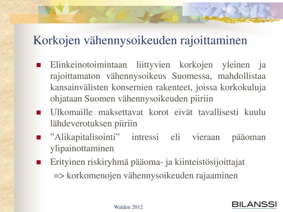 piiriin Ulkomaille maksettavat korot eivät tavallisesti kuulu lähdeverotuksen piiriin Alikapitalisointi intressi eli