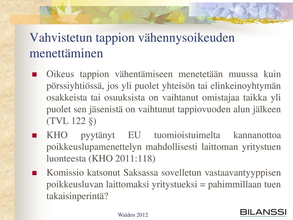 alun jälkeen (TVL 122 ) KHO pyytänyt EU tuomioistuimelta kannanottoa poikkeuslupamenettelyn mahdollisesti laittoman yritystuen luonteesta