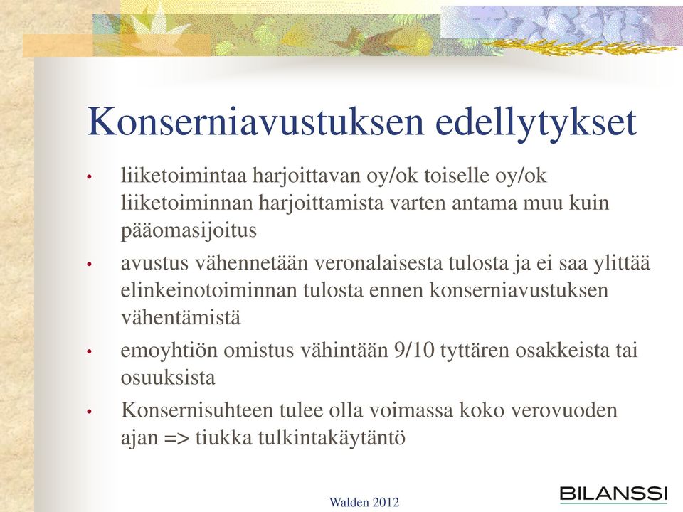 ylittää elinkeinotoiminnan tulosta ennen konserniavustuksen vähentämistä emoyhtiön omistus vähintään 9/10