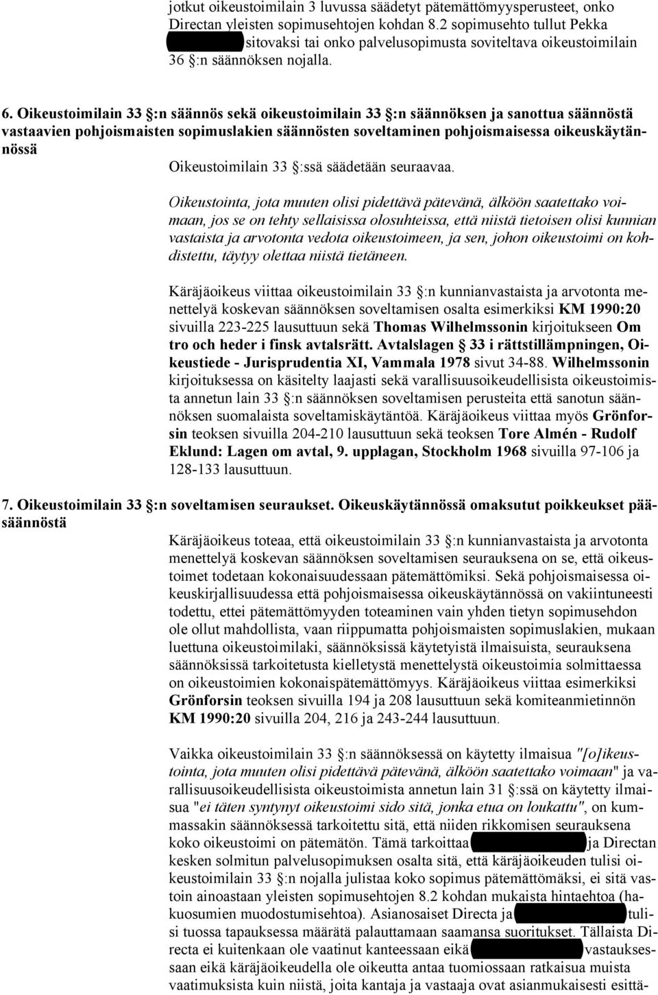 Oikeustoimilain 33 :n säännös sekä oikeustoimilain 33 :n säännöksen ja sanottua säännöstä vastaavien pohjoismaisten sopimuslakien säännösten soveltaminen pohjoismaisessa oikeuskäytännössä