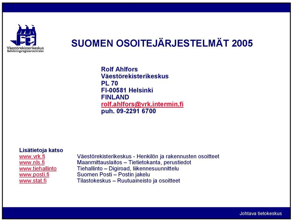 fi Väestörekisterikeskus - Henkilön ja rakennusten osoitteet Maanmittauslaitos Tietietokanta,