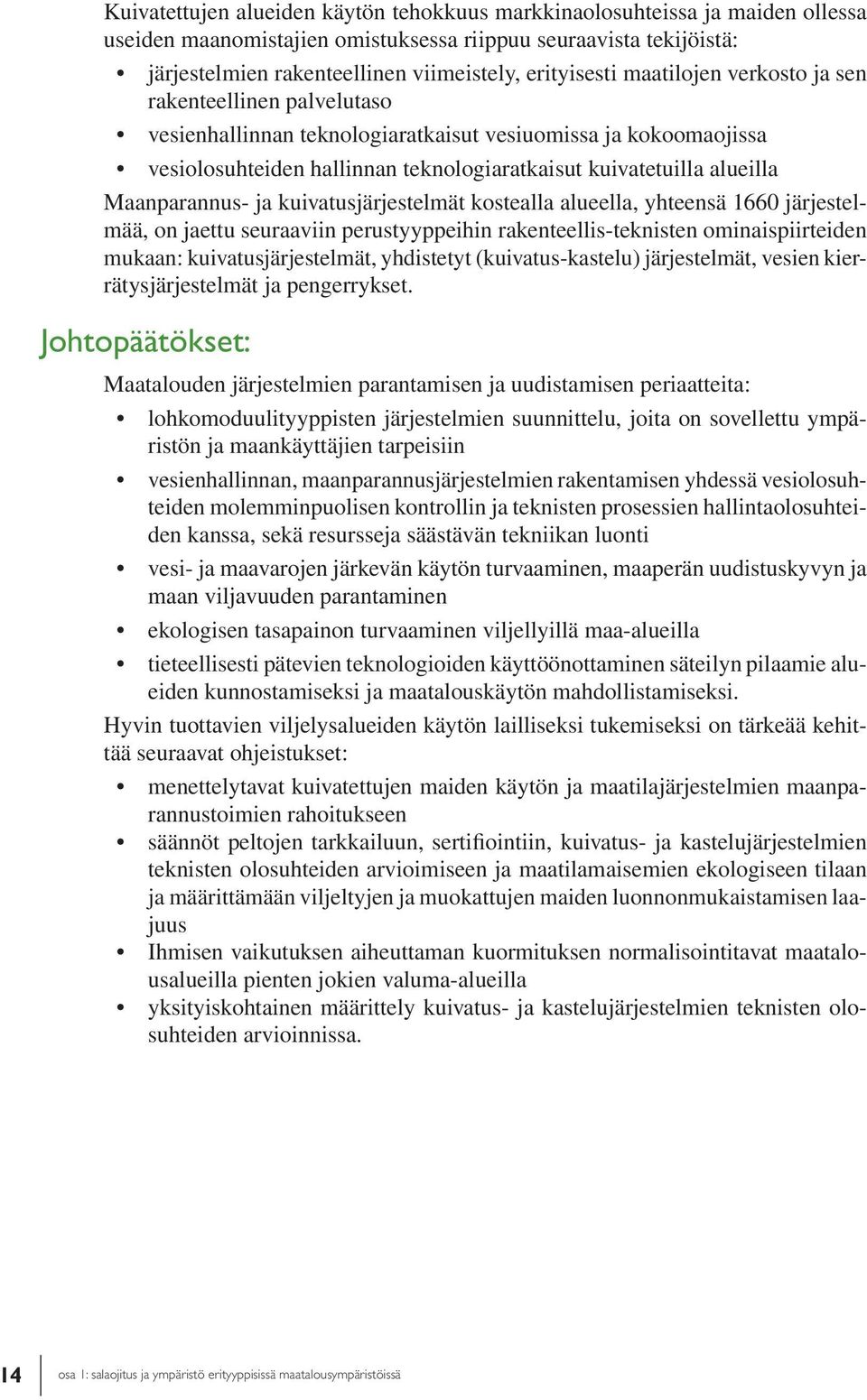 alueilla Maanparannus- ja kuivatusjärjestelmät kostealla alueella, yhteensä 1660 järjestelmää, on jaettu seuraaviin perustyyppeihin rakenteellis-teknisten ominaispiirteiden mukaan: