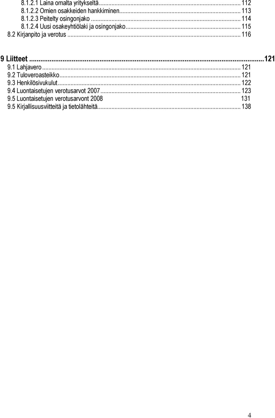 1 Lahjavero... 121 9.2 Tuloveroasteikko... 121 9.3 Henkilösivukulut... 122 9.