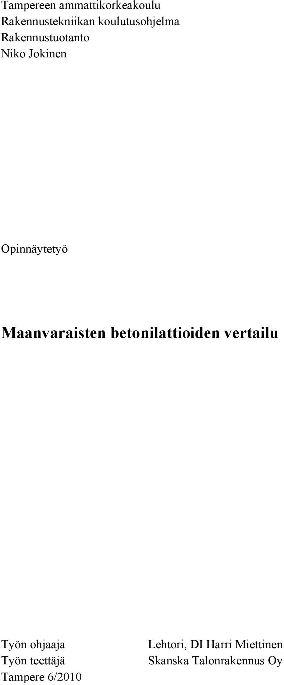 Maanvaraisten betonilattioiden vertailu Työn ohjaaja Työn