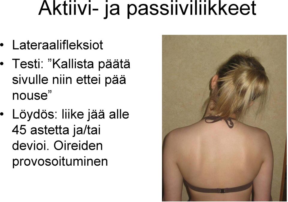 sivulle niin ettei pää nouse Löydös: liike
