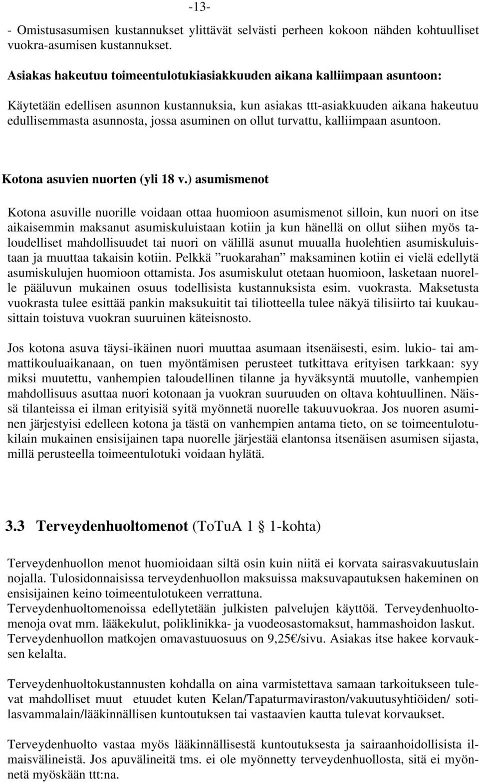 on ollut turvattu, kalliimpaan asuntoon. Kotona asuvien nuorten (yli 18 v.