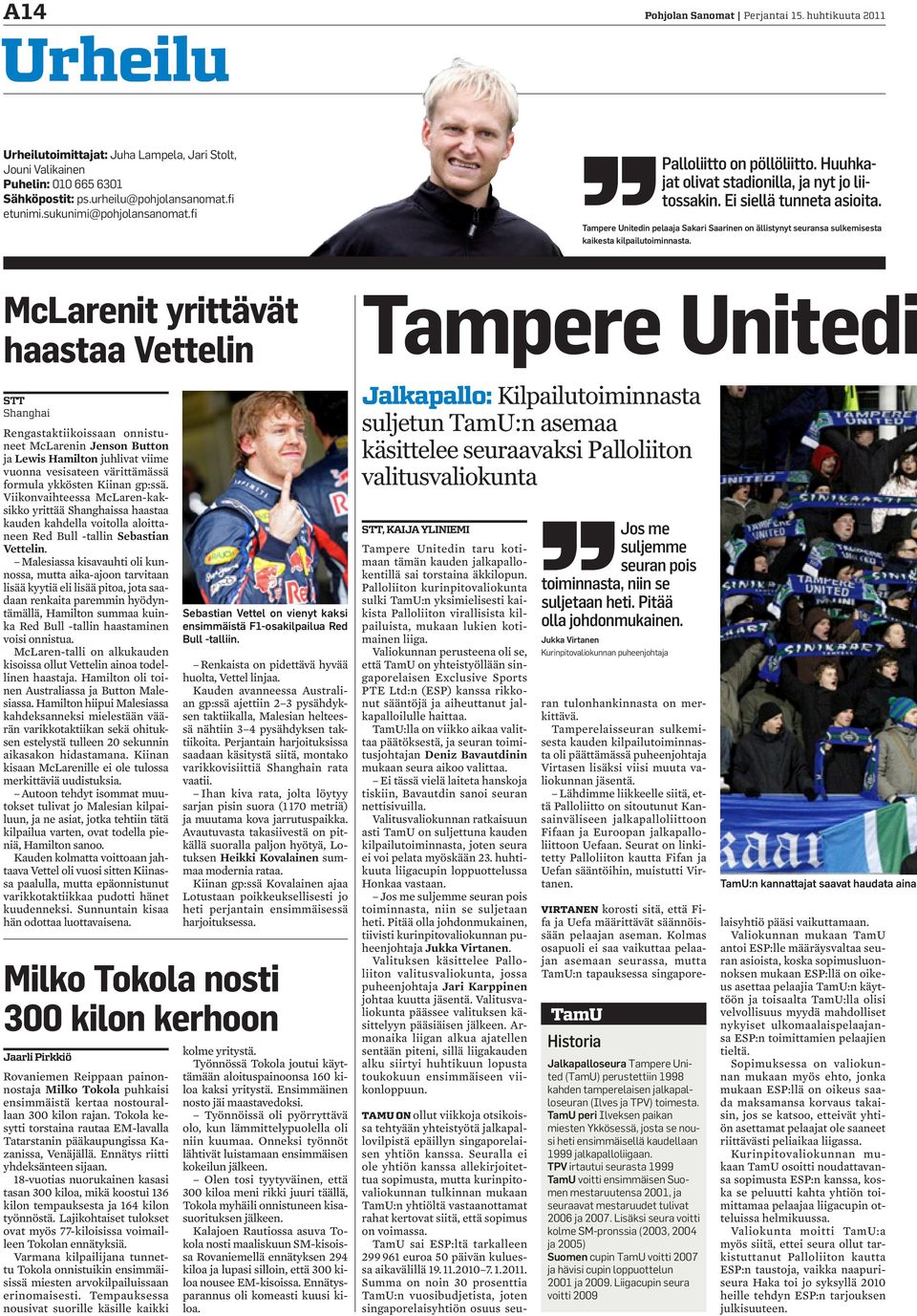 Tampere Unitedin pelaaja Sakari Saarinen on ällistynyt seuransa sulkemisesta kaikesta kilpailutoiminnasta.