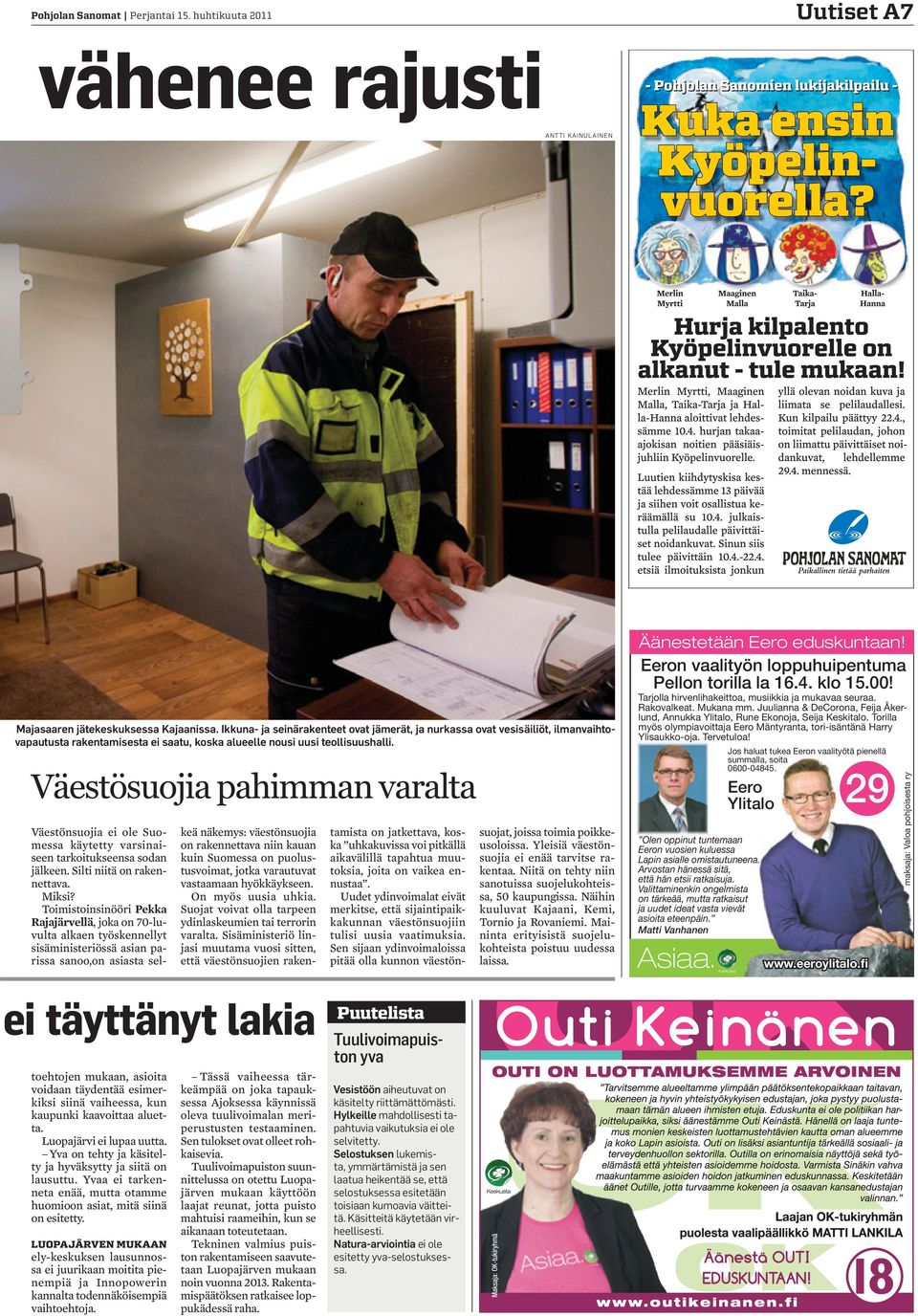 Väestösuojia pahimman varalta toehtojen mukaan, asioita voidaan täydentää esimerkiksi siinä vaiheessa, kun kaupunki kaavoittaa aluetta. Luopajärvi ei lupaa uutta.